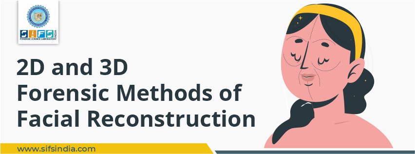 2D and 3D Forensic Methods of Facial Reconstruction