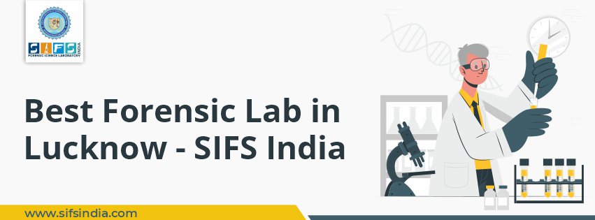 Best Forensic Lab in Lucknow - SIFS India