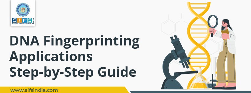 DNA Fingerprinting Applications | Step-by-Step Guide