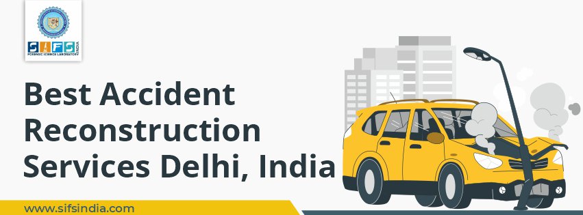 Best Accident Reconstruction Services Delhi, India