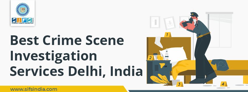 Best Crime Scene Investigation Services Delhi, India