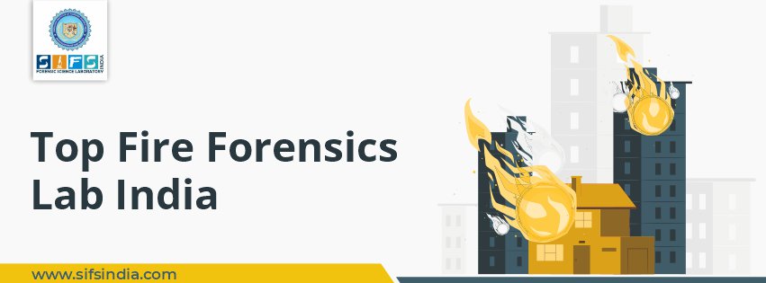 Top Fire Forensics Lab India