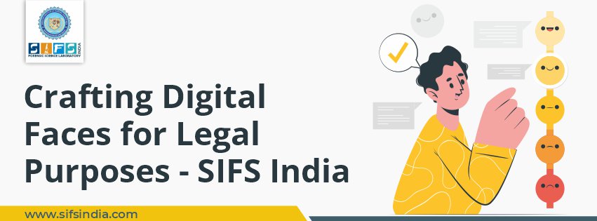 Crafting Digital Faces for Legal Purposes - SIFS India