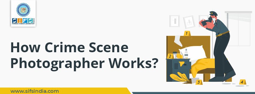 How Does a Crime Scene Photographer Work?